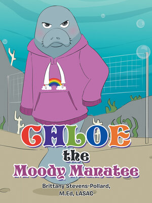 cover image of Chloe the Moody Manatee